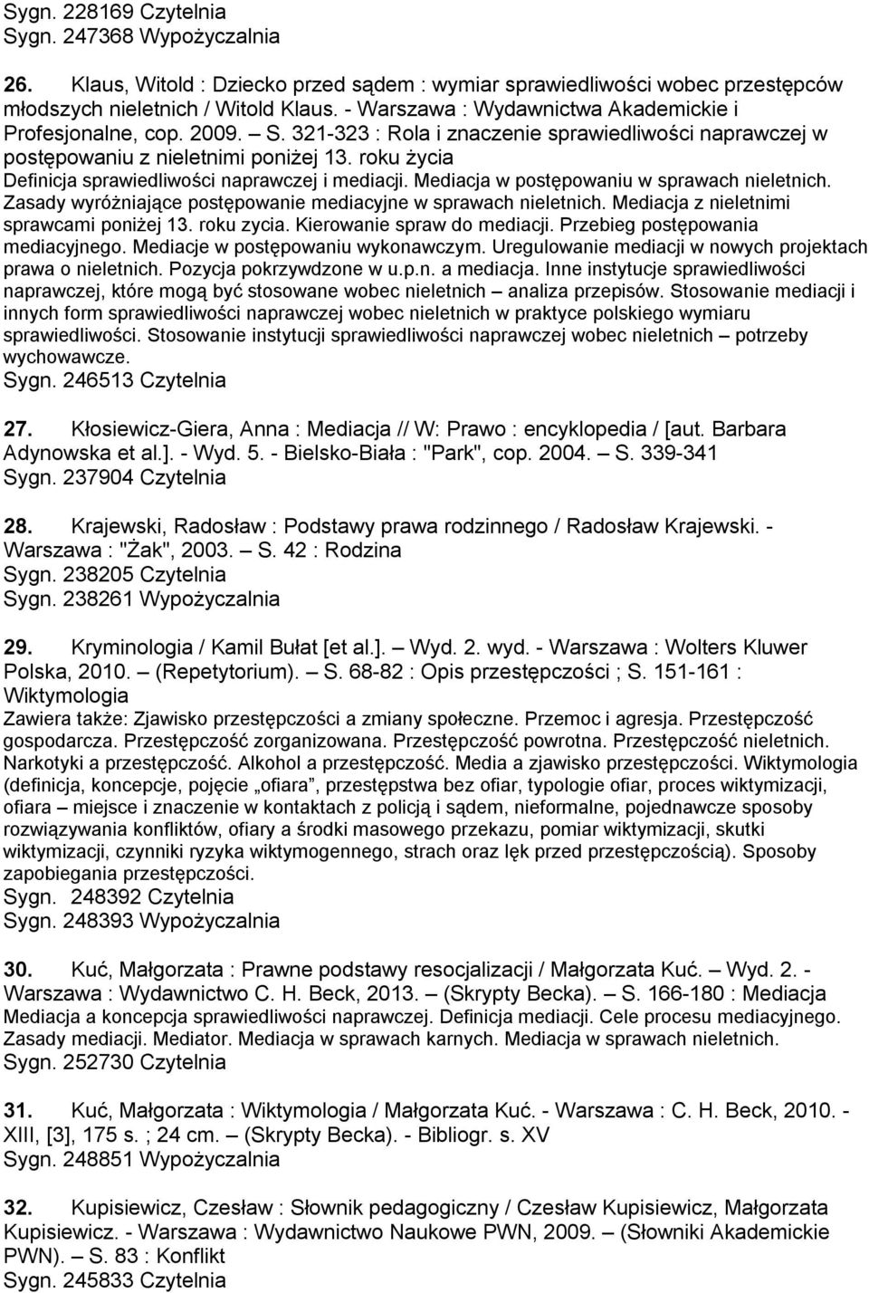 roku życia Definicja sprawiedliwości naprawczej i mediacji. Mediacja w postępowaniu w sprawach nieletnich. Zasady wyróżniające postępowanie mediacyjne w sprawach nieletnich.