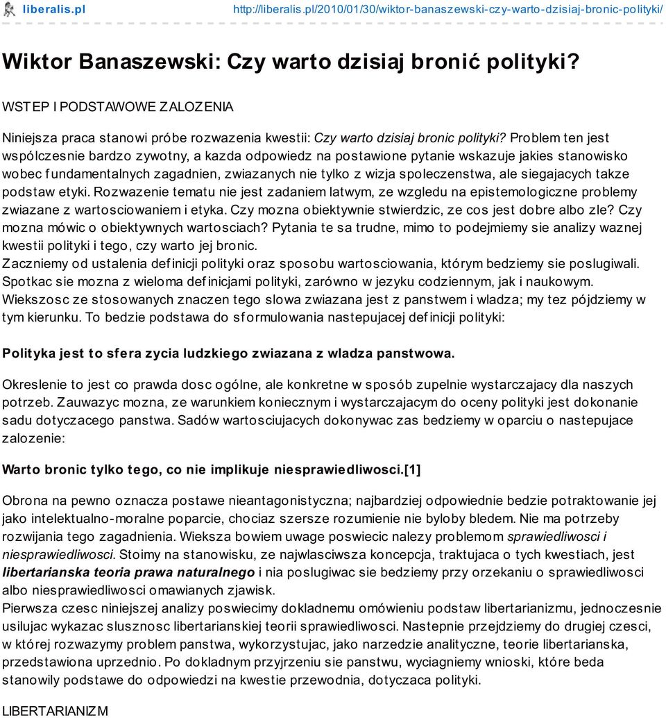 Problem ten jest wspólczesnie bardzo zywotny, a kazda odpowiedz na postawione pytanie wskazuje jakies stanowisko wobec f undamentalnych zagadnien, zwiazanych nie tylko z wizja spoleczenstwa, ale