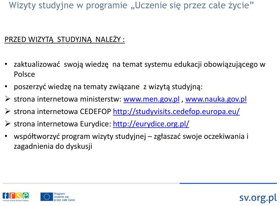 nauka.gov.pl strona internetowa CEDEFOP http://studyvisits.cedefop.europa.