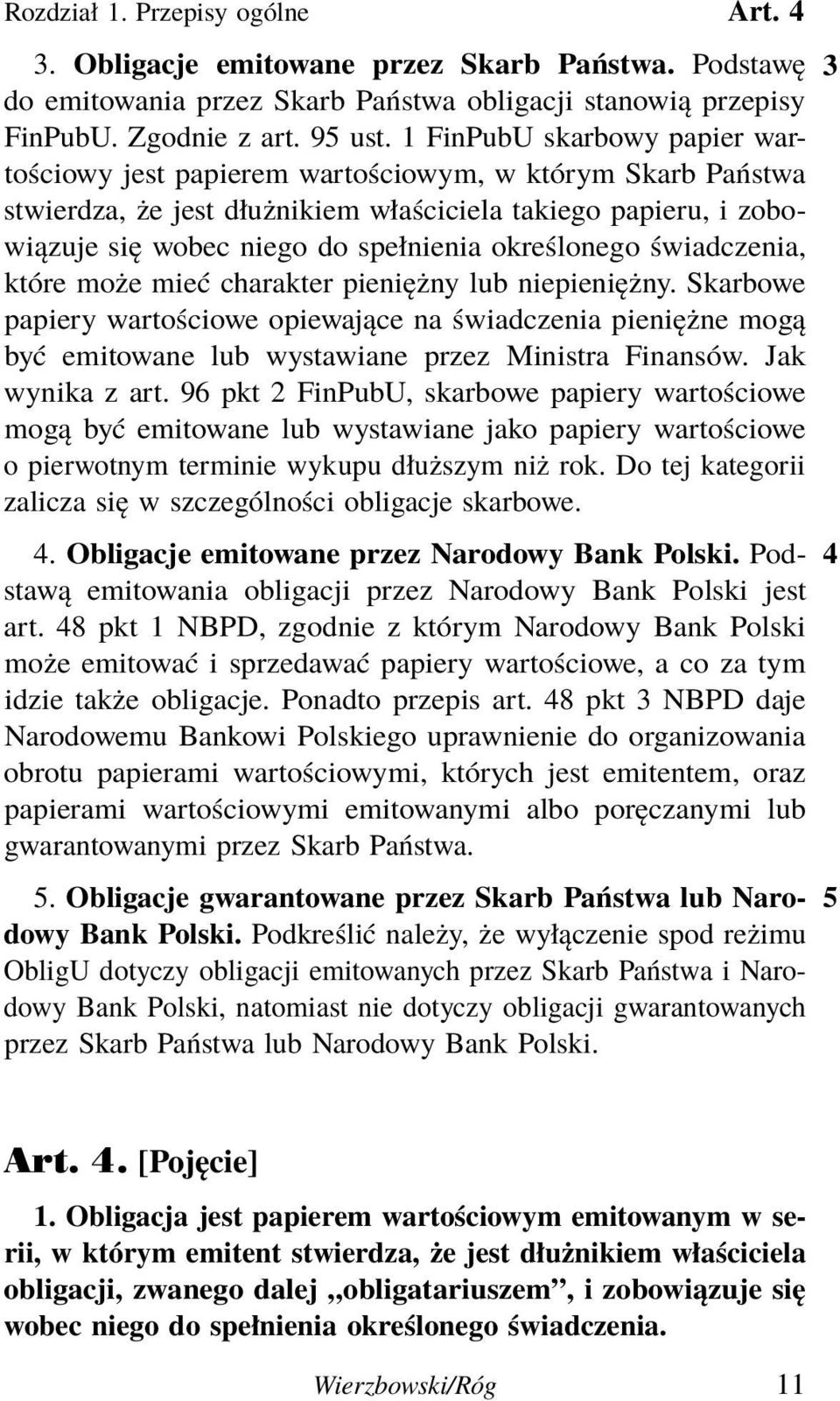 określonego świadczenia, które może mieć charakter pieniężny lub niepieniężny.