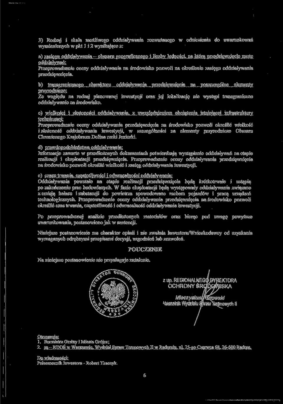 b) transgranicznego charakteru oddziaływania przedsięwzięcia na poszczególne elementy przyrodnicze: Ze względu na rodzaj planowanej inwestycji oraz jej lokalizację nie wystąpi transgraniczne