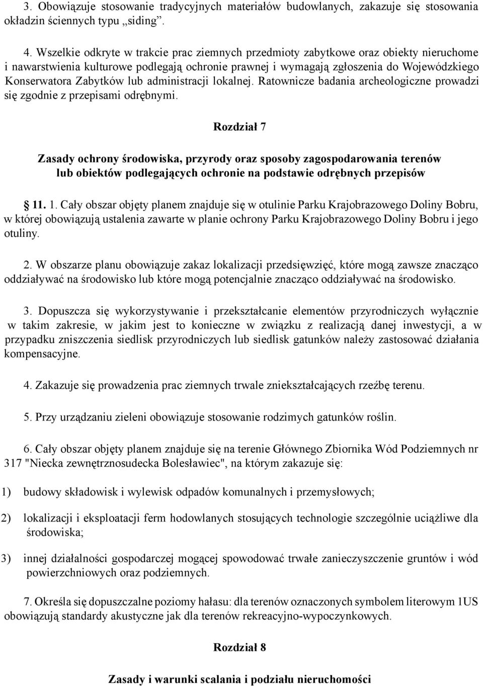 lub administracji lokalnej. Ratownicze badania archeologiczne prowadzi się zgodnie z przepisami odrębnymi.