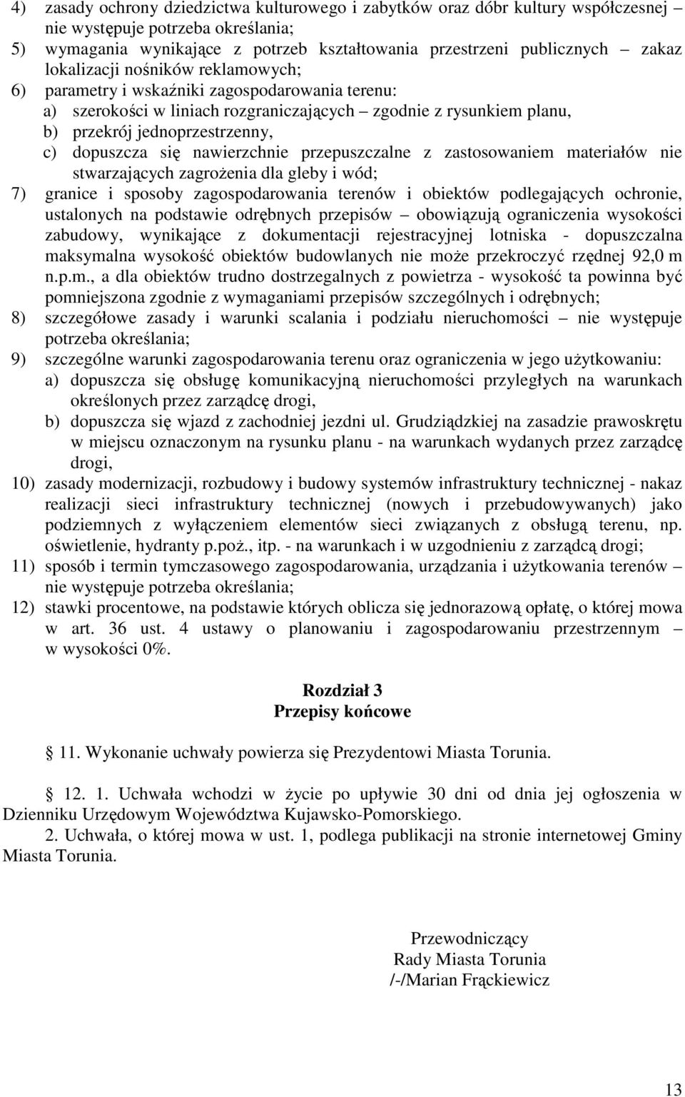 zastosowaniem materiałów nie stwarzających zagrożenia dla gleby i wód; ustalonych na podstawie odrębnych przepisów obowiązują ograniczenia wysokości 8) szczegółowe zasady i warunki scalania i