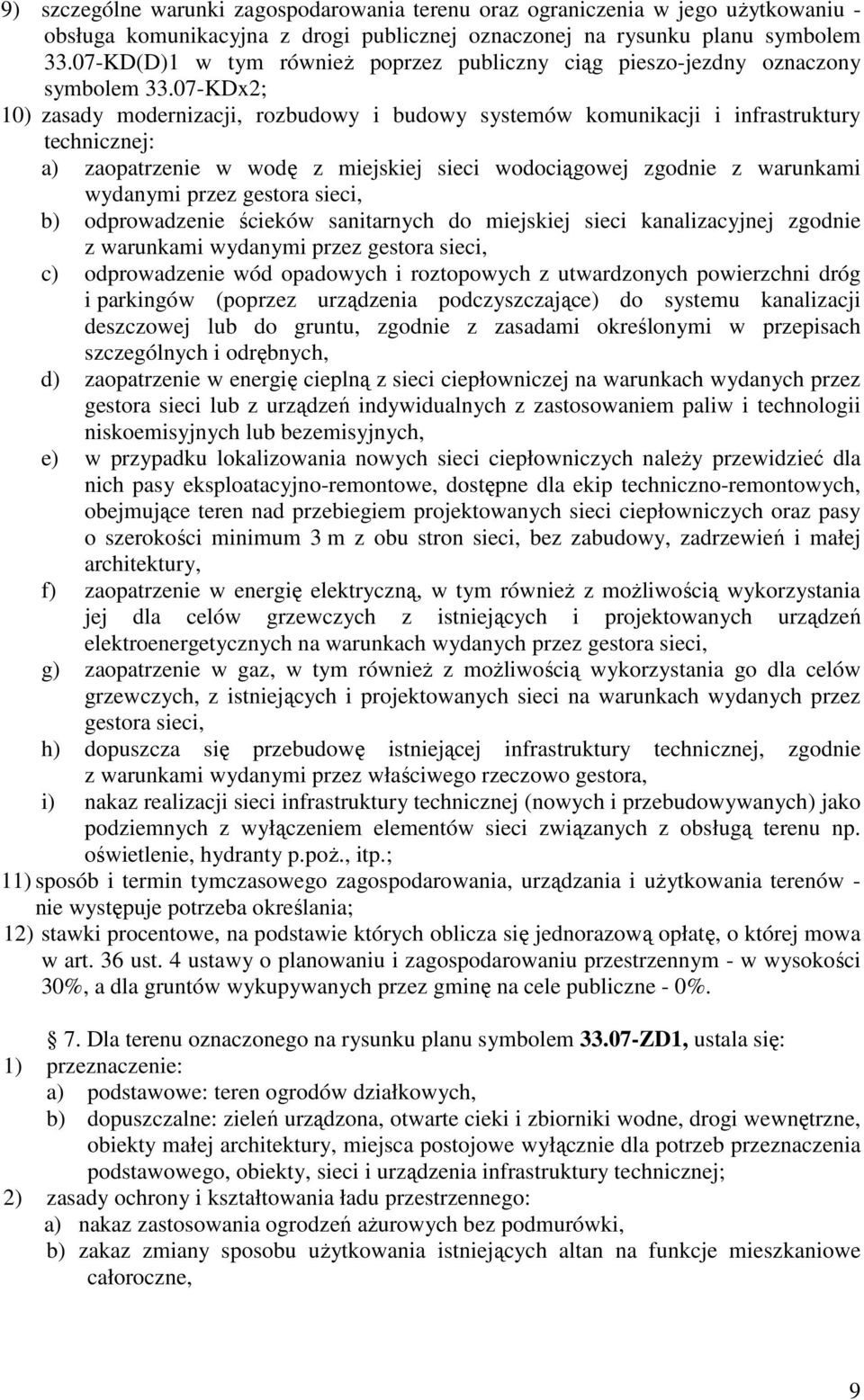 07-KDx2; 10) zasady modernizacji, rozbudowy i budowy systemów komunikacji i infrastruktury technicznej: a) zaopatrzenie w wodę z miejskiej sieci wodociągowej zgodnie z warunkami wydanymi przez