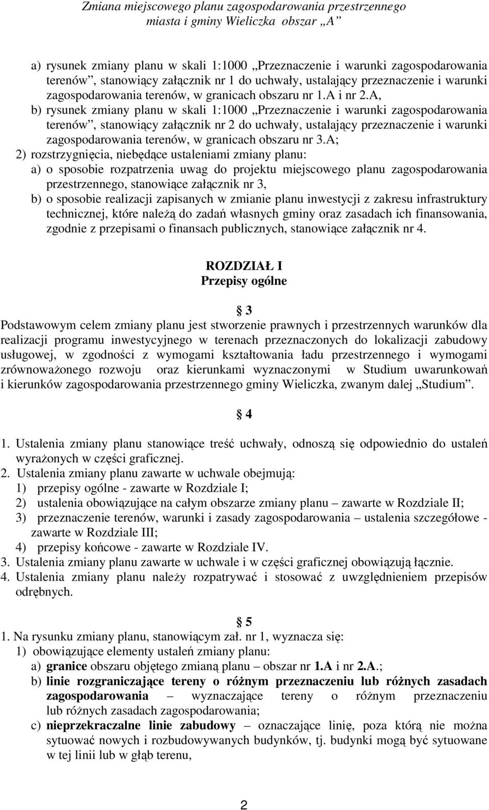 A, b) rysunek zmiany planu w skali 1:1000 Przeznaczenie i warunki zagospodarowania terenów, stanowiący załącznik nr 2 do uchwały, ustalający przeznaczenie i warunki zagospodarowania terenów, w