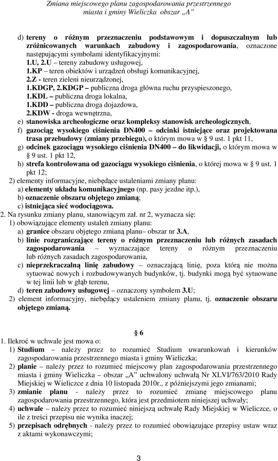 KDL publiczna droga lokalna, 1.KDD publiczna droga dojazdowa, 2.