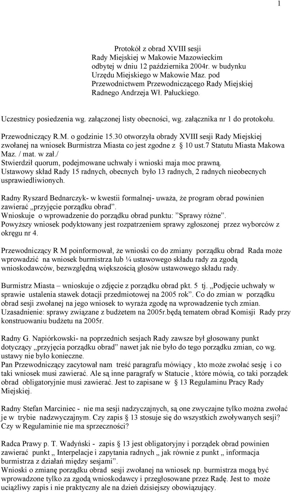 30 otworzyła obrady XVIII sesji Rady Miejskiej zwołanej na wniosek Burmistrza Miasta co jest zgodne z 10 ust.7 Statutu Miasta Makowa Maz. / mat. w zał.