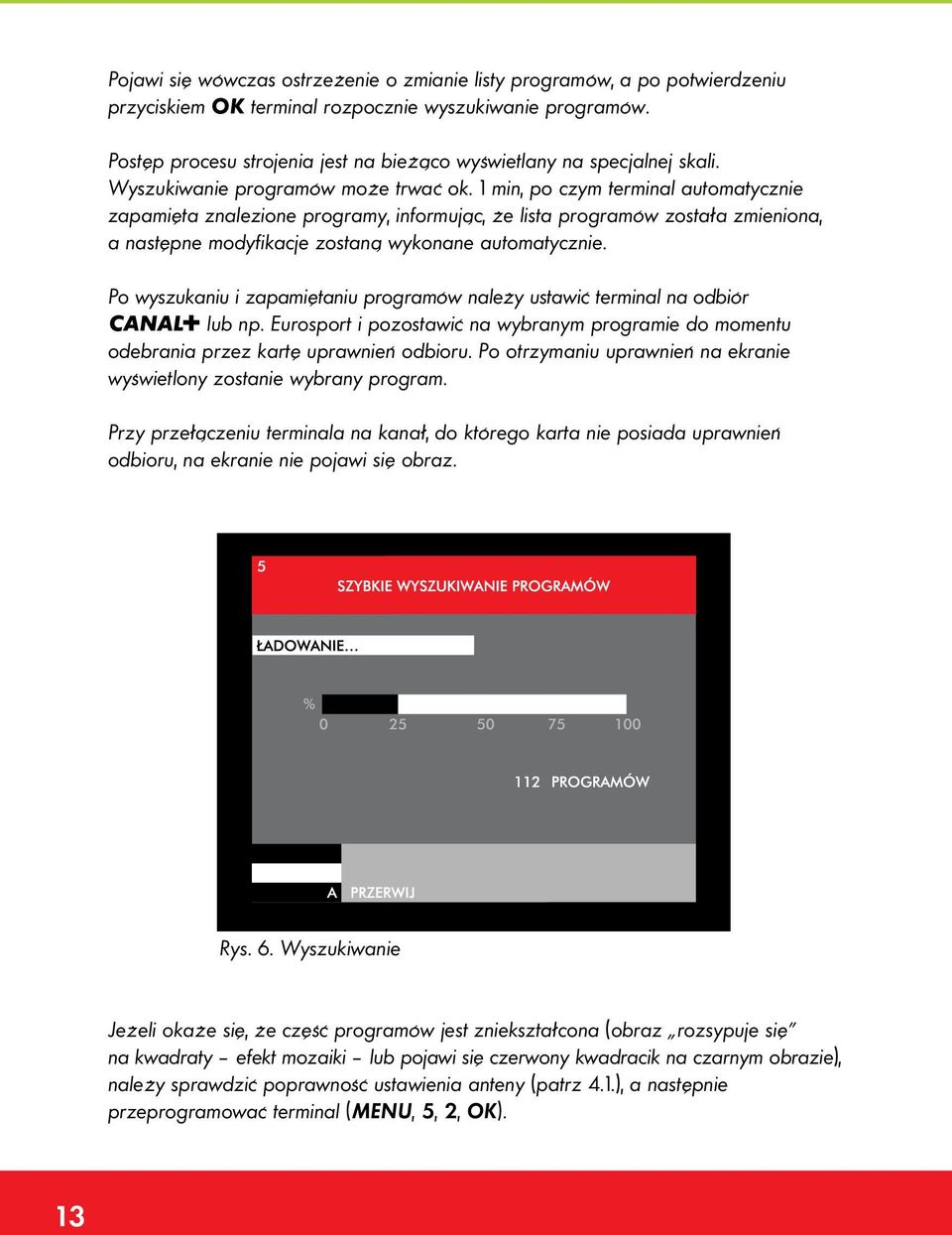 1 min, po czym terminal automatycznie zapamięta znalezione programy, informując, że lista programów została zmieniona, a następne modyfikacje zostaną wykonane automatycznie.