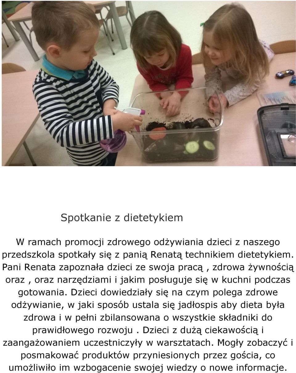 Dzieci dowiedziały się na czym polega zdrowe odżywianie, w jaki sposób ustala się jadłospis aby dieta była zdrowa i w pełni zbilansowana o wszystkie składniki do