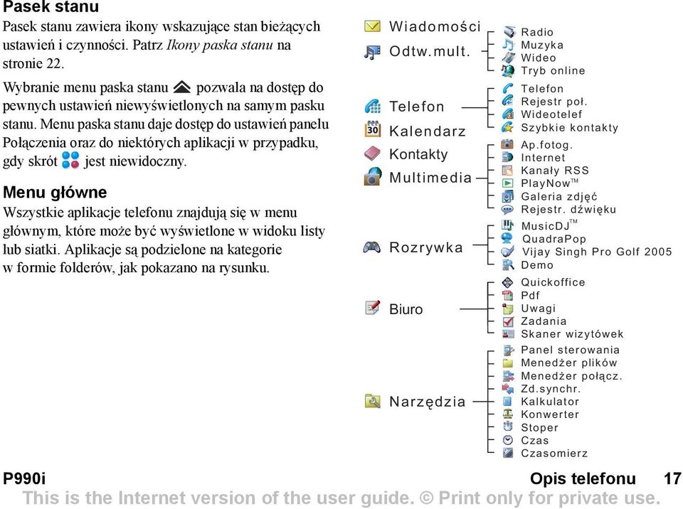 Menu paska stanu daje dostęp do ustawień panelu Połączenia oraz do niektórych aplikacji w przypadku, gdy skrót jest niewidoczny.