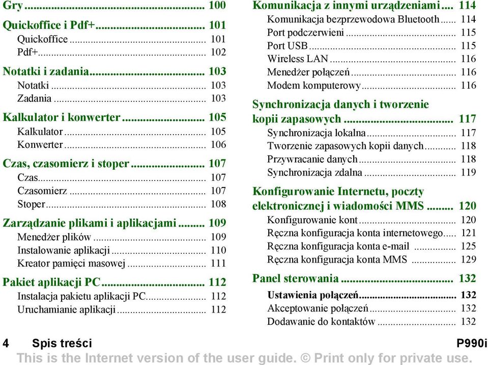 .. 111 Pakiet aplikacji PC... 112 Instalacja pakietu aplikacji PC... 112 Uruchamianie aplikacji... 112 Komunikacja z innymi urządzeniami... 114 Komunikacja bezprzewodowa Bluetooth.