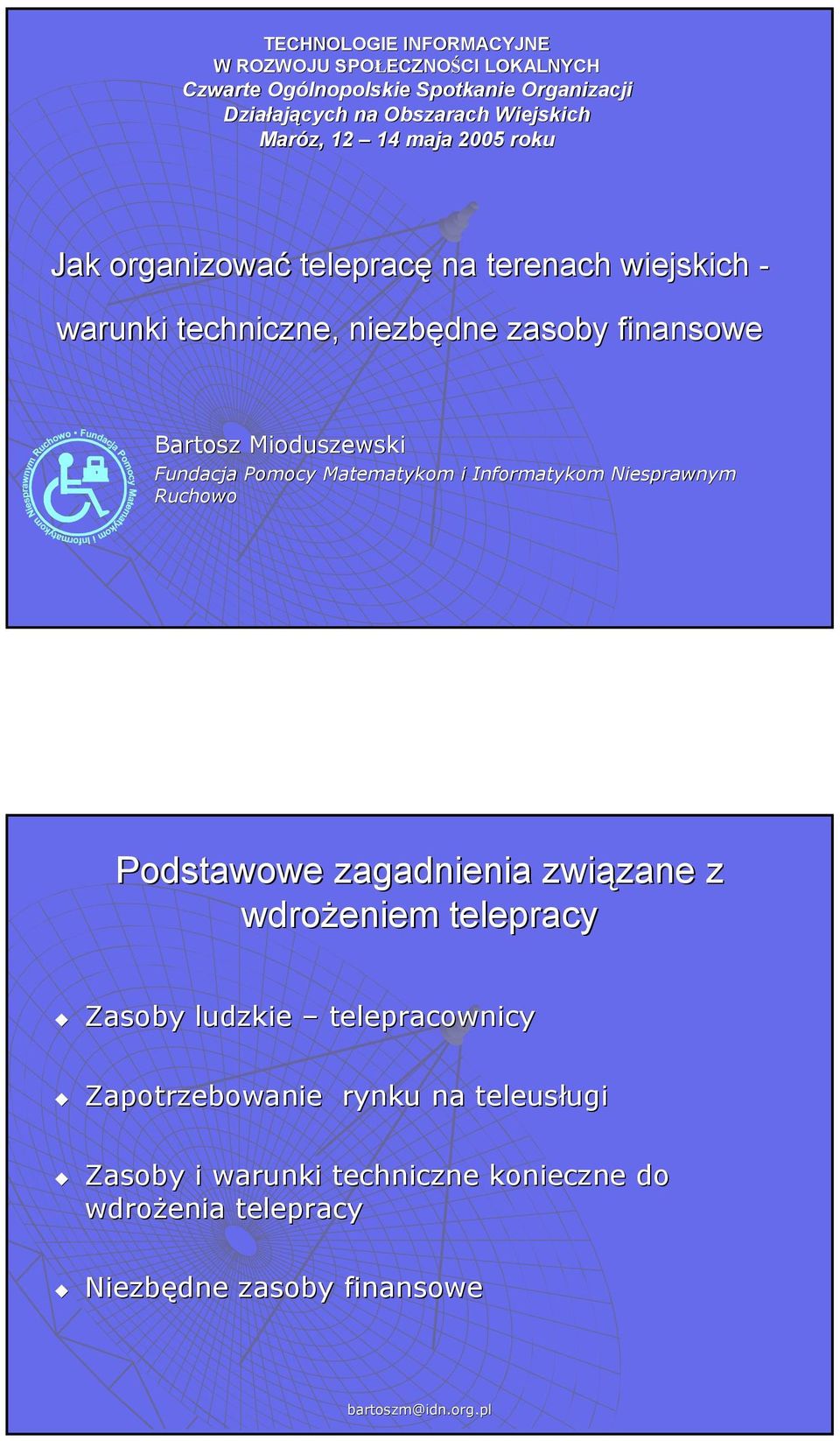 Mioduszewski Fundacja Pomocy Matematykom i Informatykom Niesprawnym Ruchowo Podstawowe zagadnienia związane zane z wdrożeniem telepracy Zasoby