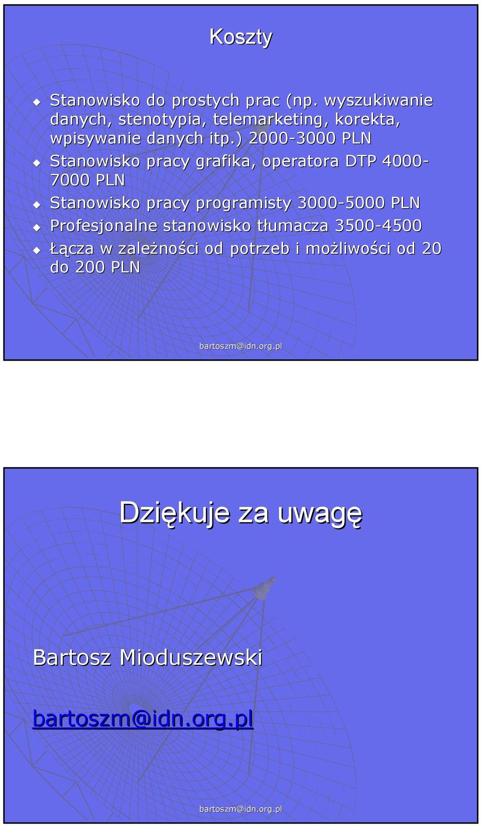 ) 2000-3000 PLN Stanowisko pracy grafika, operatora DTP 4000-7000 PLN Stanowisko pracy