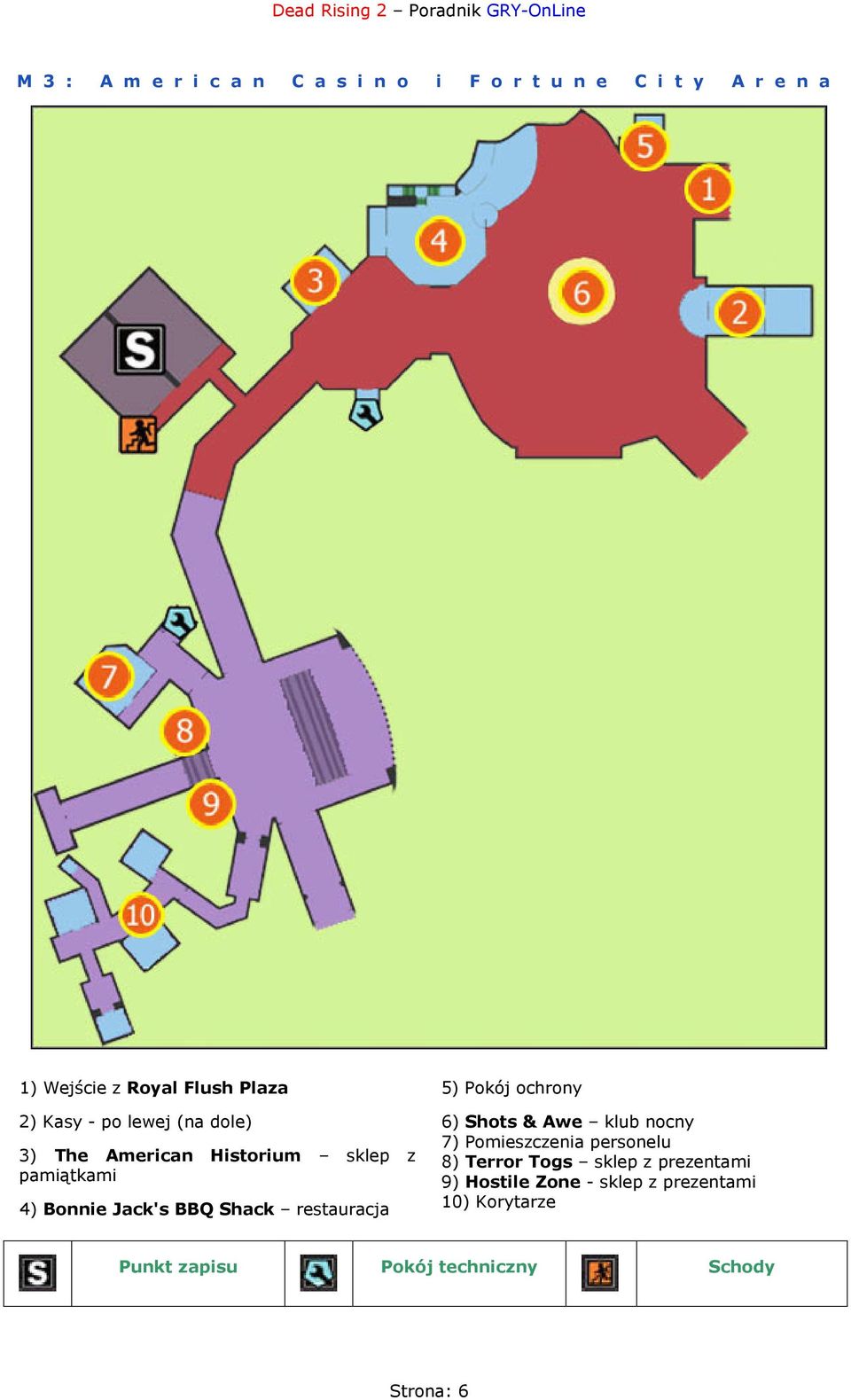 restauracja 5) Pokój ochrony 6) Shots & Awe klub nocny 7) Pomieszczenia personelu 8) Terror Togs sklep