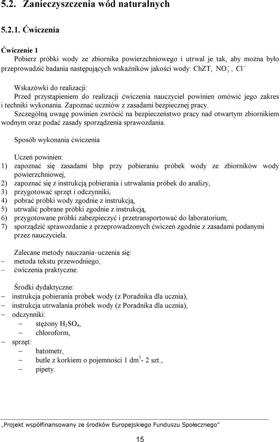 realizacji: Przed przystąpieniem do realizacji ćwiczenia nauczyciel powinien omówić jego zakres i techniki wykonania. Zapoznać uczniów z zasadami bezpiecznej pracy.