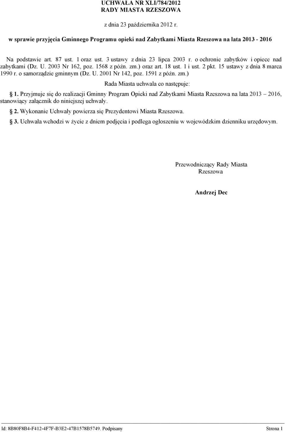 o samorządzie gminnym (Dz. U. 2001 Nr 142, poz. 1591 z późn. zm.) Rada Miasta uchwala co następuje: 1.