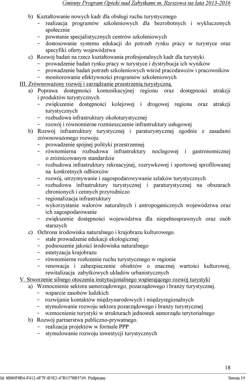 oraz specyfiki oferty województwa c) Rozwój badań na rzecz kształtowania profesjonalnych kadr dla turystyki.