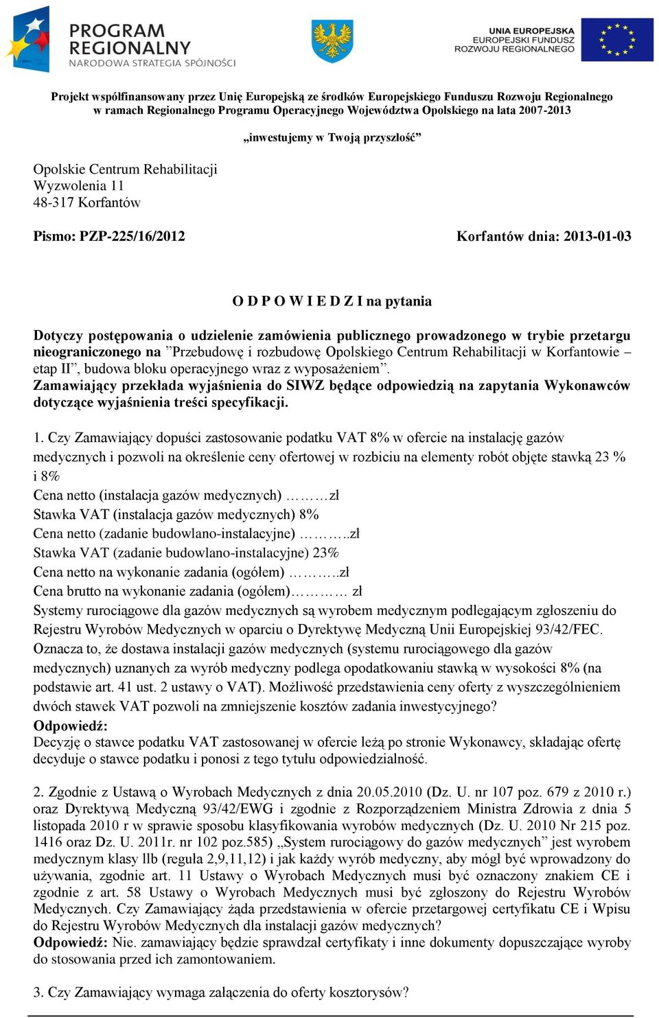 zamówienia publicznego prowadzonego w trybie przetargu nieograniczonego na Przebudowę i rozbudowę Opolskiego Centrum Rehabilitacji w Korfantowie etap II, budowa bloku operacyjnego wraz z wyposażeniem.