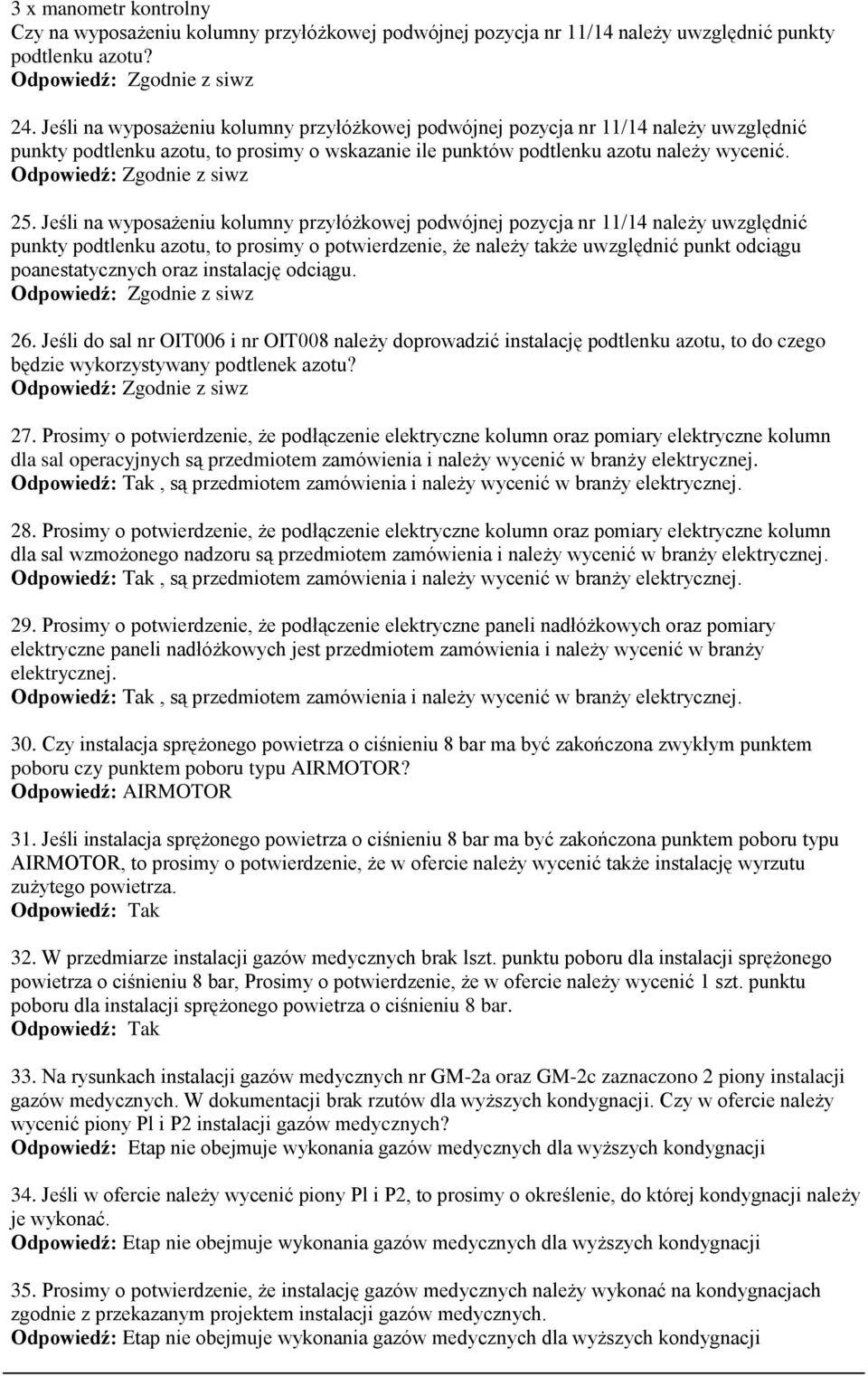 Jeśli na wyposażeniu kolumny przyłóżkowej podwójnej pozycja nr 11/14 należy uwzględnić punkty podtlenku azotu, to prosimy o potwierdzenie, że należy także uwzględnić punkt odciągu poanestatycznych