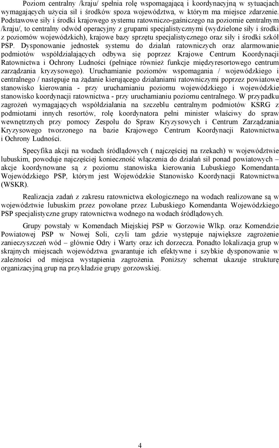 wojewódzkich), krajowe bazy sprzętu specjalistycznego oraz siły i środki szkół PSP.