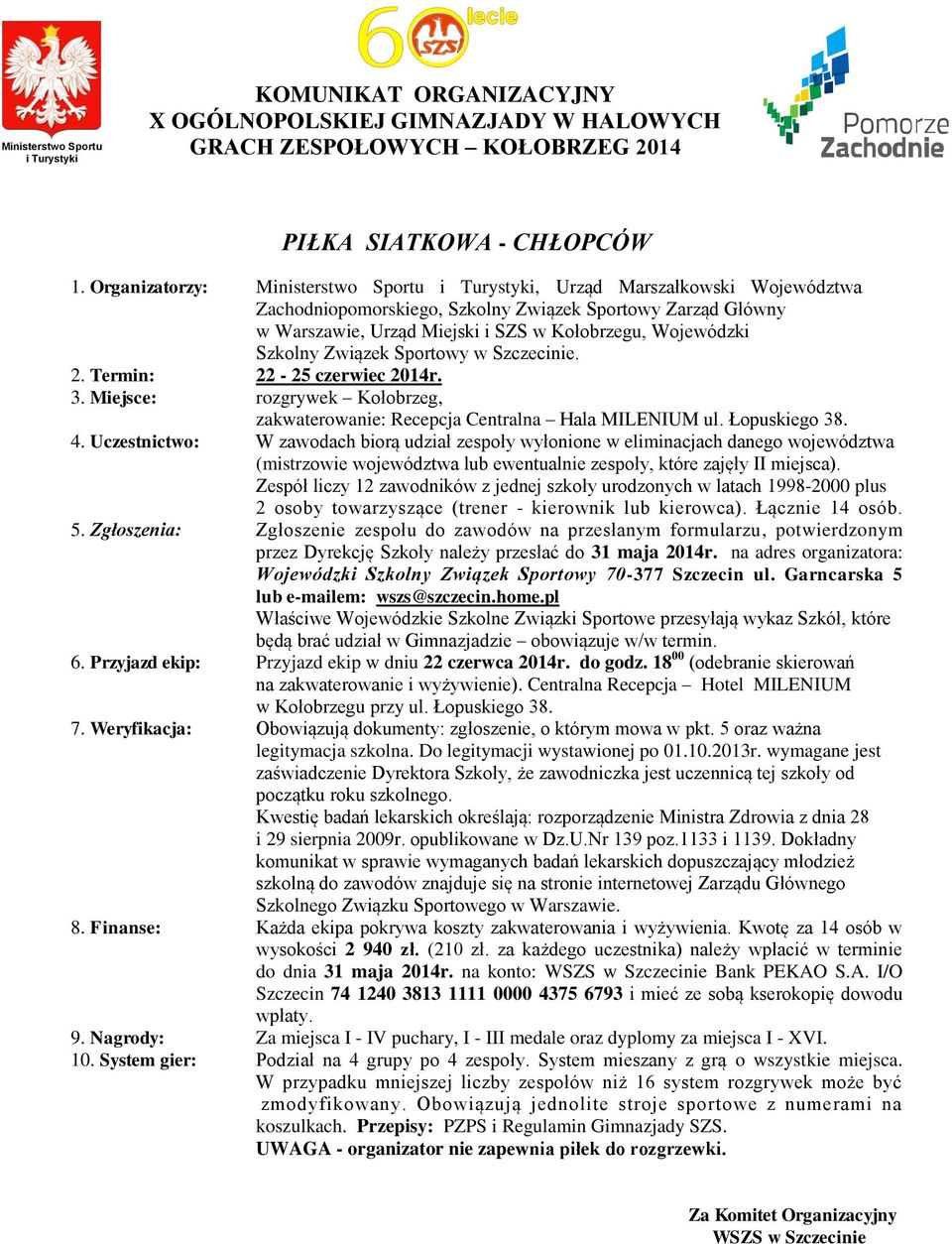 Zespół liczy 12 zawodników z jednej szkoły urodzonych w latach 1998-2000 plus 6.