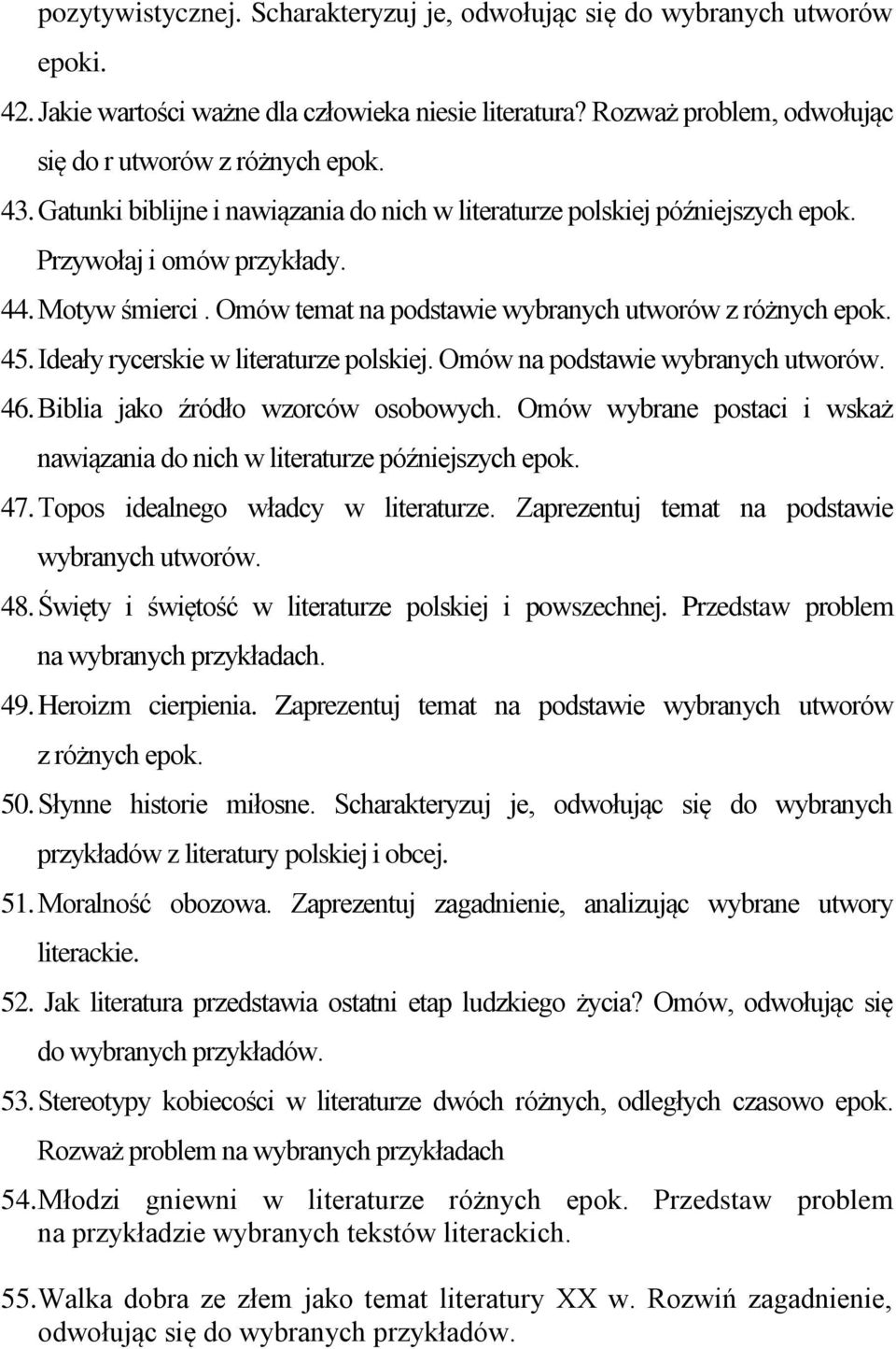 Ideały rycerskie w literaturze polskiej. Omów na podstawie wybranych utworów. 46. Biblia jako źródło wzorców osobowych. Omów wybrane postaci i wskaż nawiązania do nich w literaturze późniejszych epok.