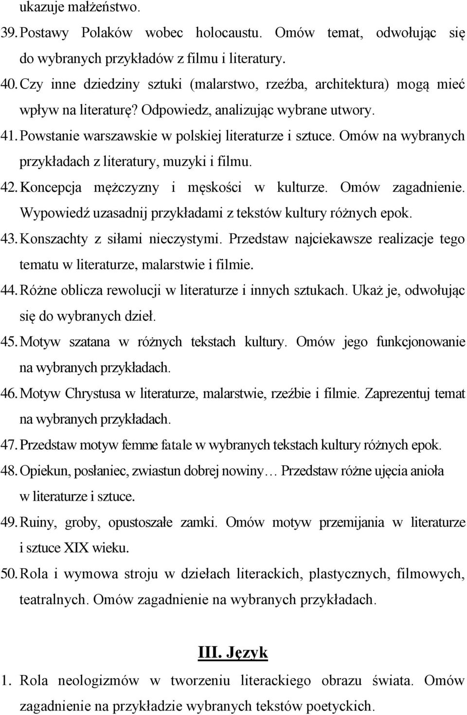 Omów na wybranych przykładach z literatury, muzyki i filmu. 42. Koncepcja mężczyzny i męskości w kulturze. Omów zagadnienie. Wypowiedź uzasadnij przykładami z tekstów kultury różnych epok. 43.