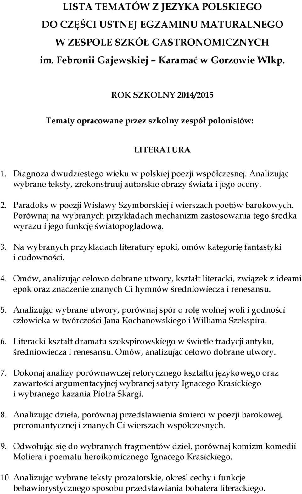 Analizując wybrane teksty, zrekonstruuj autorskie obrazy świata i jego oceny. 2. Paradoks w poezji Wisławy Szymborskiej i wierszach poetów barokowych.