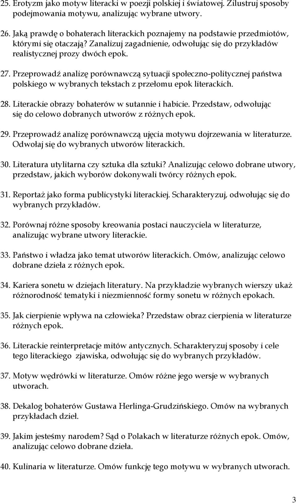 Przeprowadź analizę porównawczą sytuacji społeczno-politycznej państwa polskiego w wybranych tekstach z przełomu epok literackich. 28. Literackie obrazy bohaterów w sutannie i habicie.