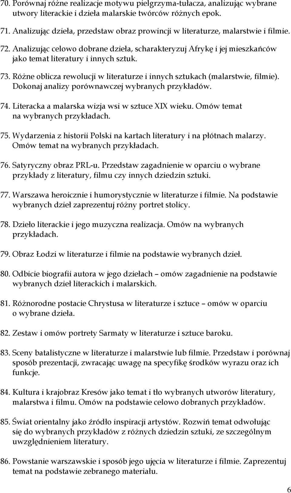 Różne oblicza rewolucji w literaturze i innych sztukach (malarstwie, filmie). Dokonaj analizy porównawczej wybranych przykładów. 74. Literacka a malarska wizja wsi w sztuce XIX wieku.