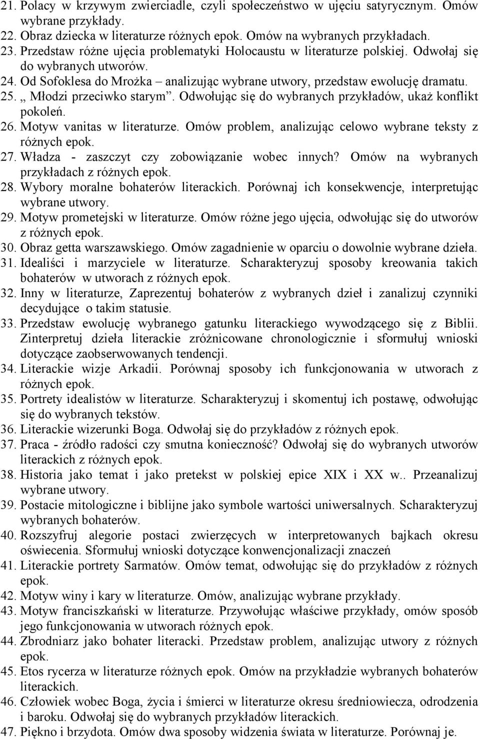 Młodzi przeciwko starym. Odwołując się do wybranych przykładów, ukaż konflikt pokoleń. 26. Motyw vanitas w literaturze. Omów problem, analizując celowo wybrane teksty z 27.