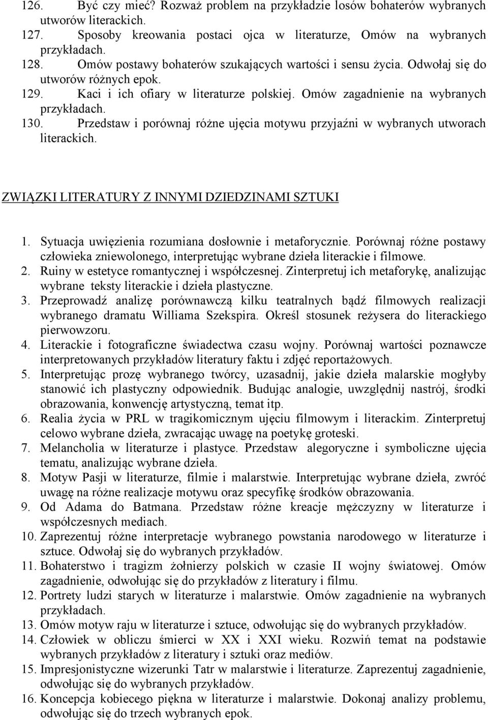 Przedstaw i porównaj różne ujęcia motywu przyjaźni w wybranych utworach literackich. ZWIĄZKI LITERATURY Z INNYMI DZIEDZINAMI SZTUKI 1. Sytuacja uwięzienia rozumiana dosłownie i metaforycznie.