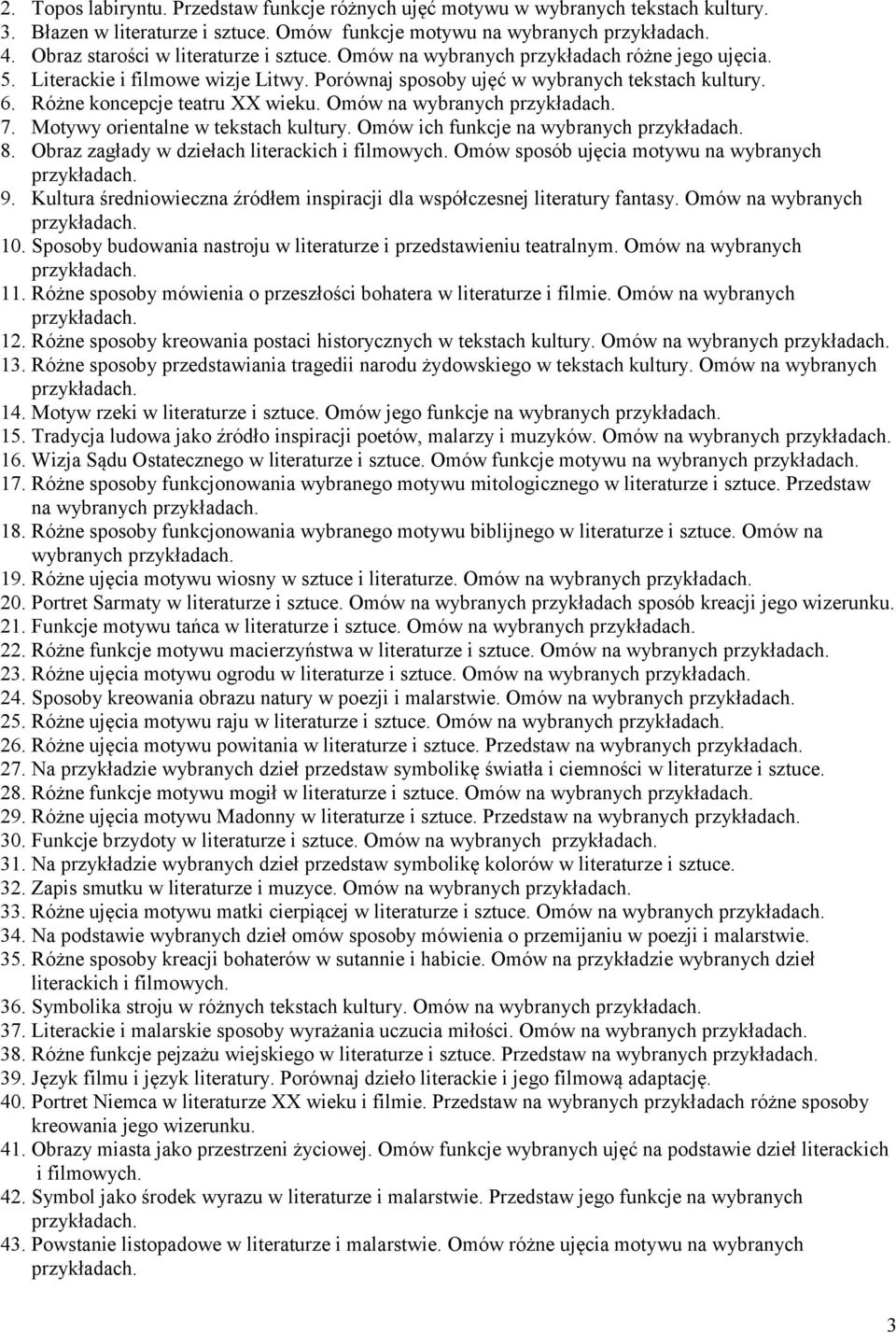 Motywy orientalne w tekstach kultury. Omów ich funkcje na wybranych 8. Obraz zagłady w dziełach literackich i filmowych. Omów sposób ujęcia motywu na wybranych 9.