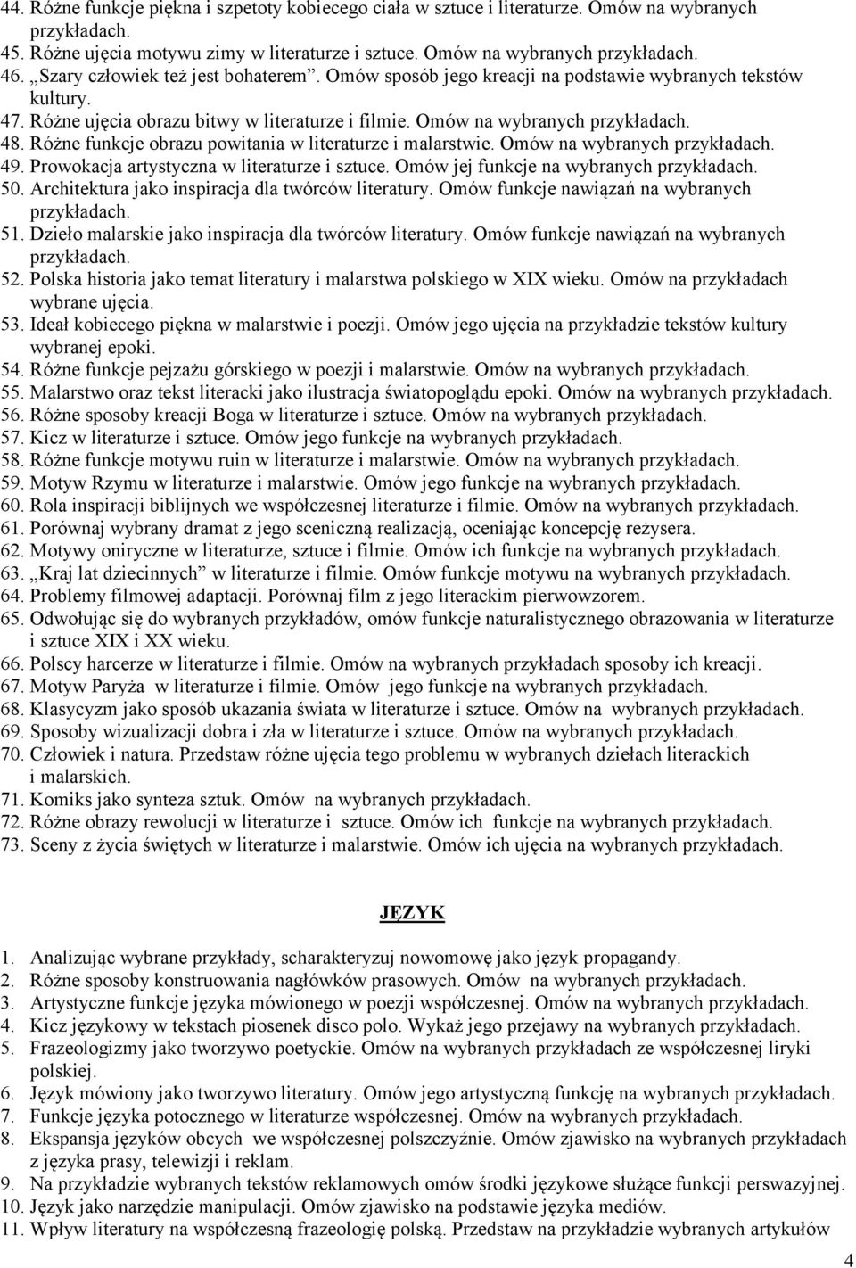 Różne funkcje obrazu powitania w literaturze i malarstwie. Omów na wybranych 49. Prowokacja artystyczna w literaturze i sztuce. Omów jej funkcje na wybranych 50.