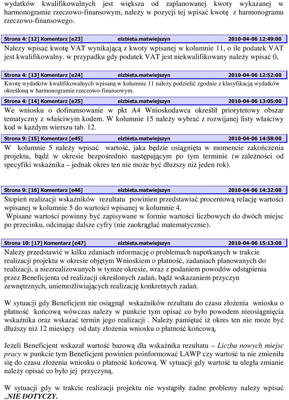 w przypadku gdy podatek VAT jest niekwalifikowany naleŝy wpisać 0, Strona 4: [13] Komentarz [e24] elzbieta.