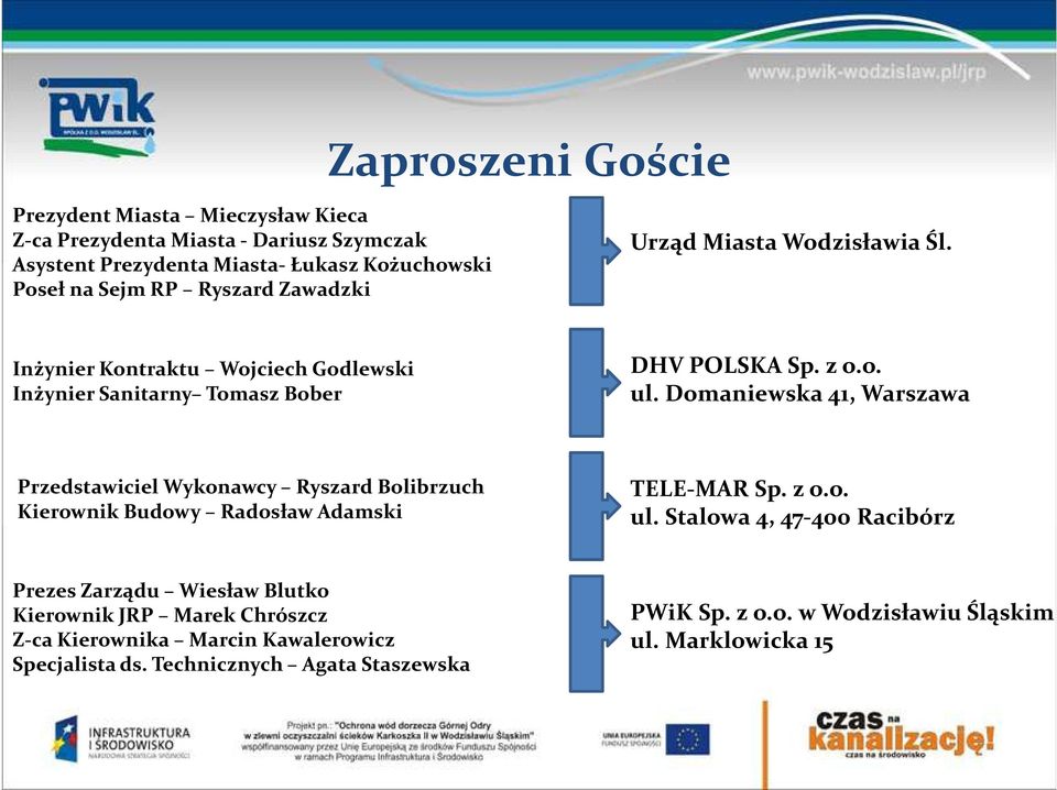 Domaniewska 41, Warszawa Przedstawiciel Wykonawcy Ryszard Bolibrzuch Kierownik Budowy Radosław Adamski TELE-MAR Sp. z o.o. ul.