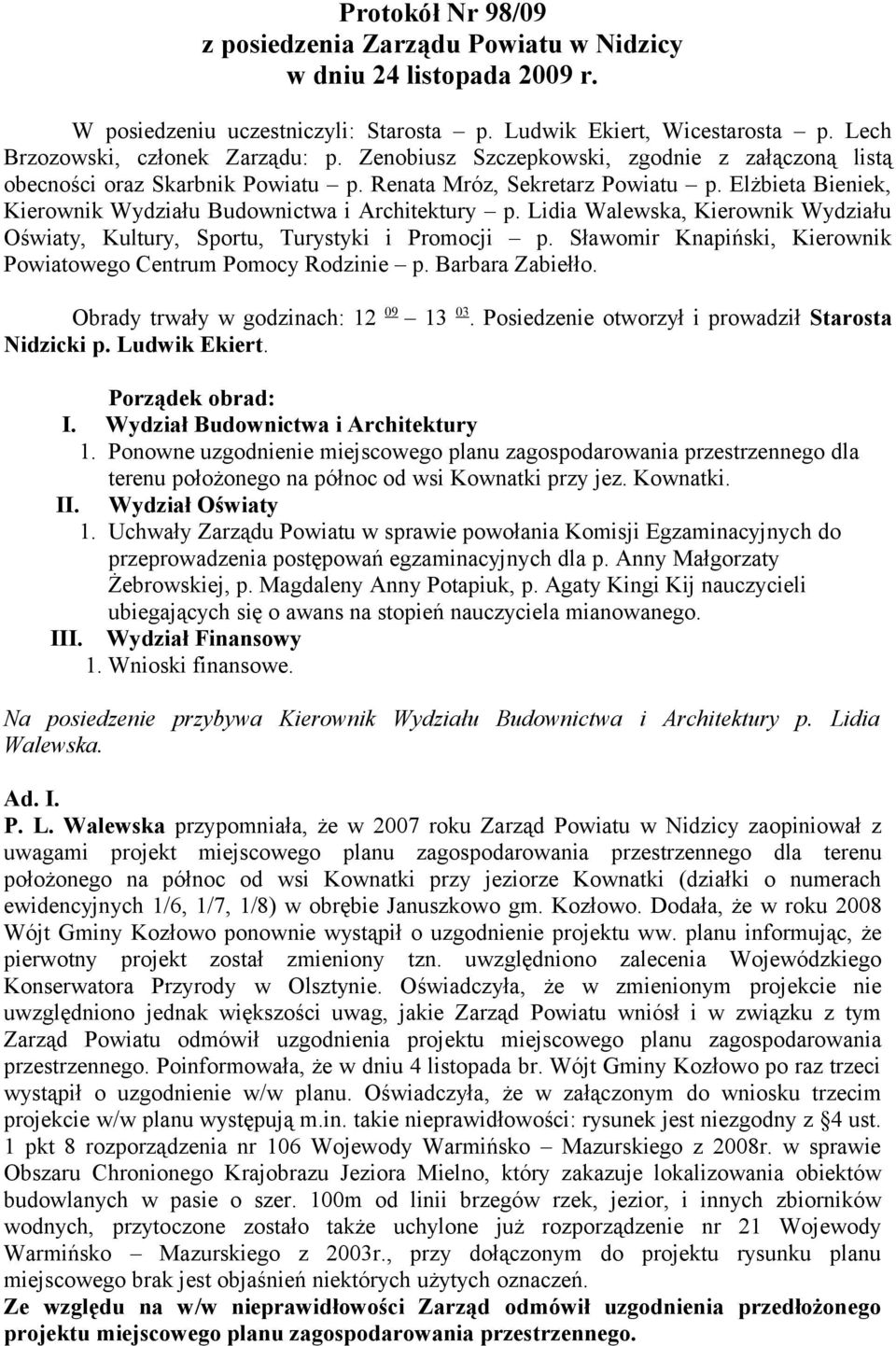 Lidia Walewska, Kierownik Wydziału Oświaty, Kultury, Sportu, Turystyki i Promocji p. Sławomir Knapiński, Kierownik Powiatowego Centrum Pomocy Rodzinie p. Barbara Zabiełło.