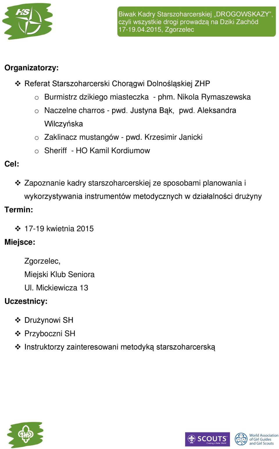 Krzesimir Janicki o Sheriff - HO Kamil Kordiumow Cel: Zapoznanie kadry starszoharcerskiej ze sposobami planowania i wykorzystywania instrumentów