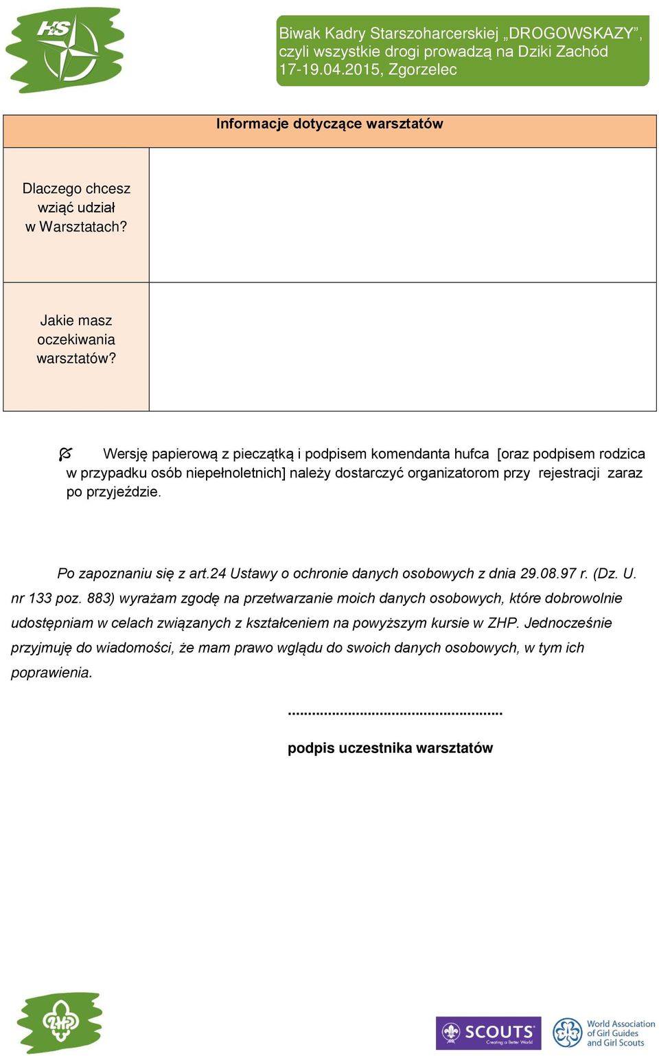 przyjeździe. Po zapoznaniu się z art.24 Ustawy o ochronie danych osobowych z dnia 29.08.97 r. (Dz. U. nr 133 poz.