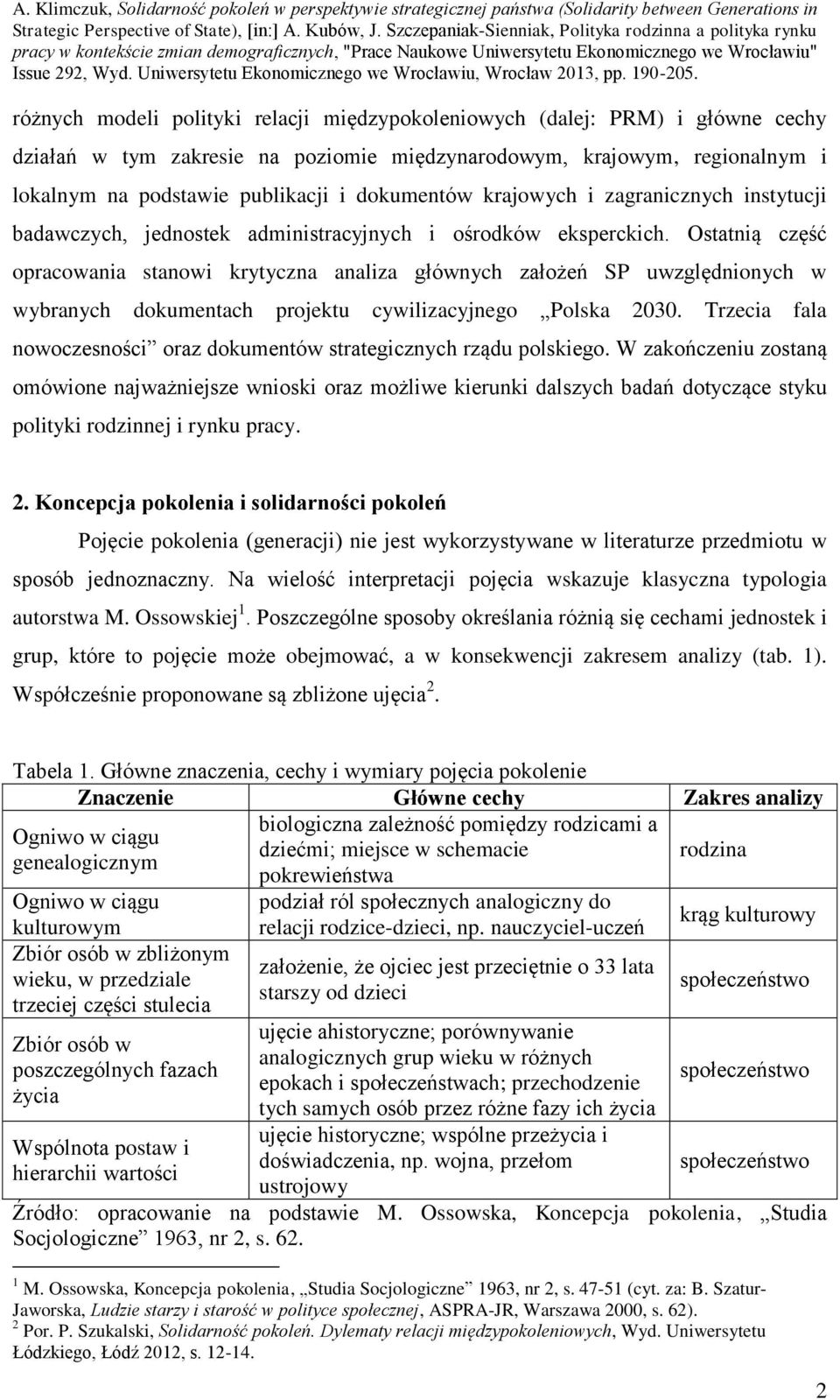 Ostatnią część opracowania stanowi krytyczna analiza głównych założeń SP uwzględnionych w wybranych dokumentach projektu cywilizacyjnego Polska 2030.