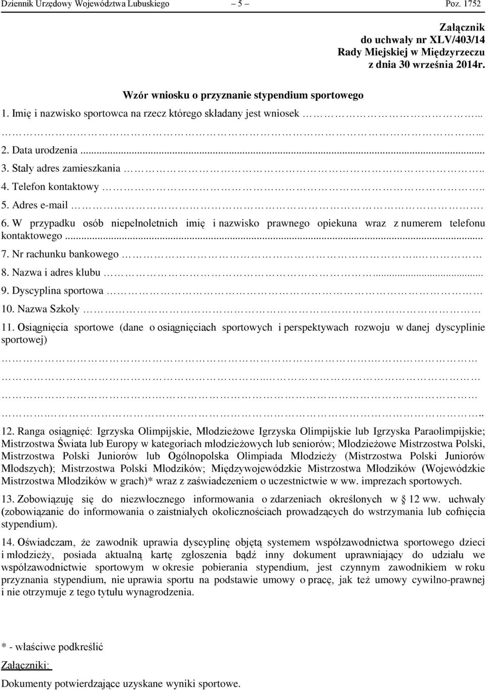 W przypadku osób niepełnoletnich imię i nazwisko prawnego opiekuna wraz z numerem telefonu kontaktowego... 7. Nr rachunku bankowego.. 8. Nazwa i adres klubu... 9. Dyscyplina sportowa 10.