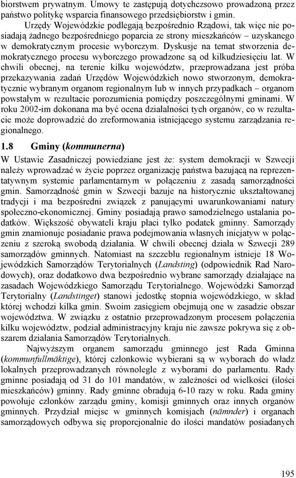 Dyskusje na temat stworzenia demokratycznego procesu wyborczego prowadzone są od kilkudziesięciu lat.