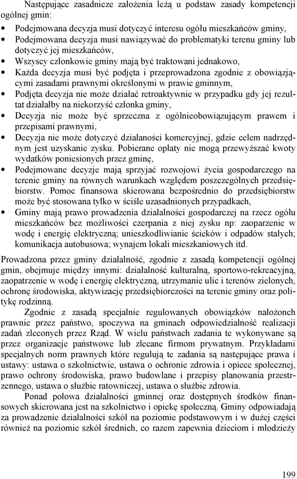 prawnymi określonymi w prawie gminnym, Podjęta decyzja nie może działać retroaktywnie w przypadku gdy jej rezultat działałby na niekorzyść członka gminy, Decyzja nie może być sprzeczna z