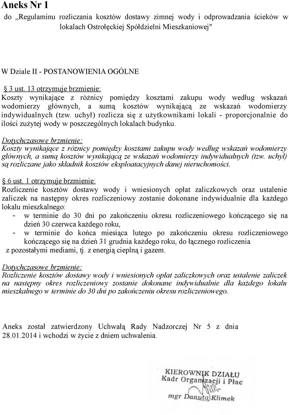 uchył) rozlicza się z użytkownikami lokali - proporcjonalnie do ilości zużytej wody w poszczególnych lokalach budynku.