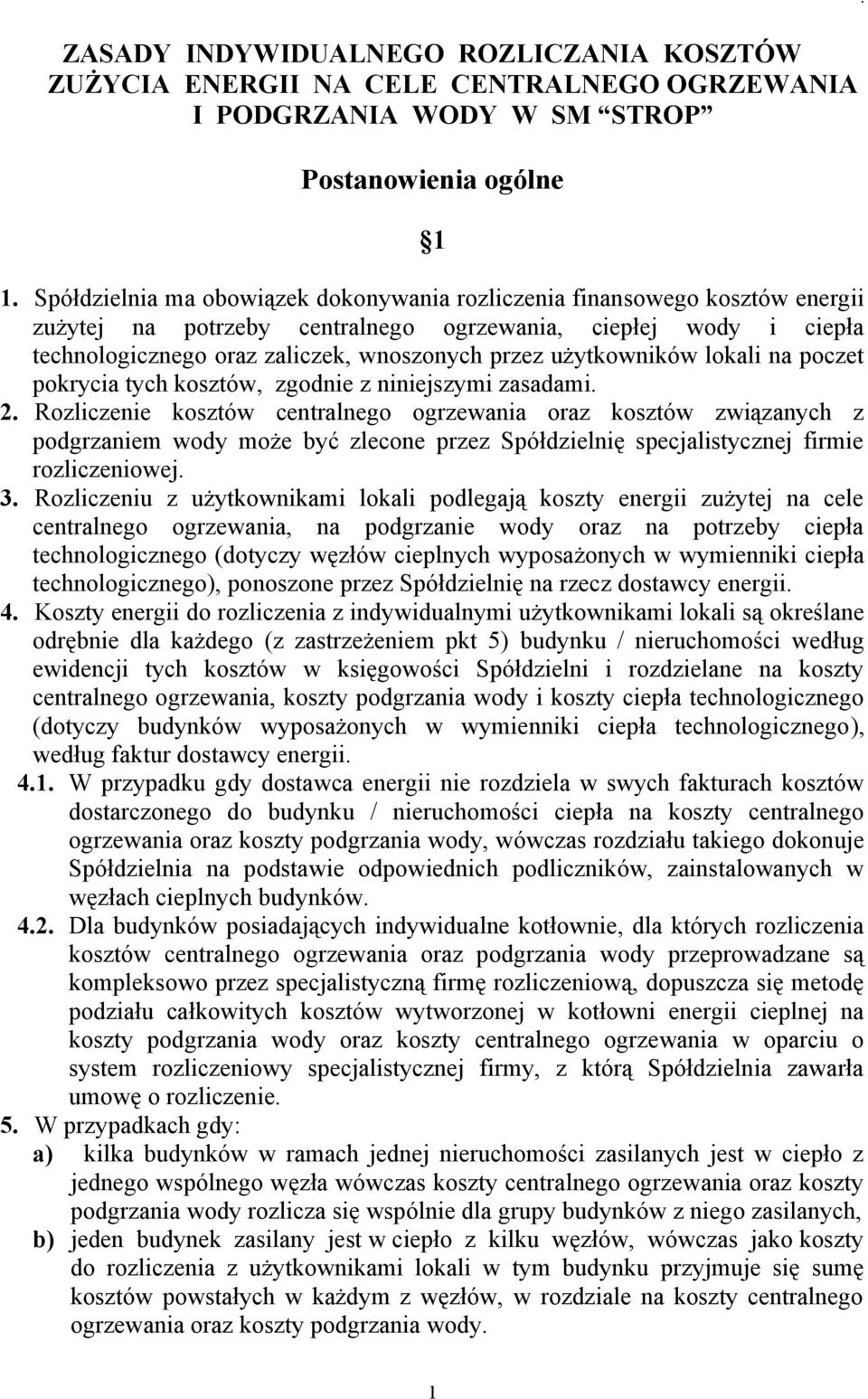 użytkowników lokali na poczet pokrycia tych kosztów, zgodnie z niniejszymi zasadami. 2.