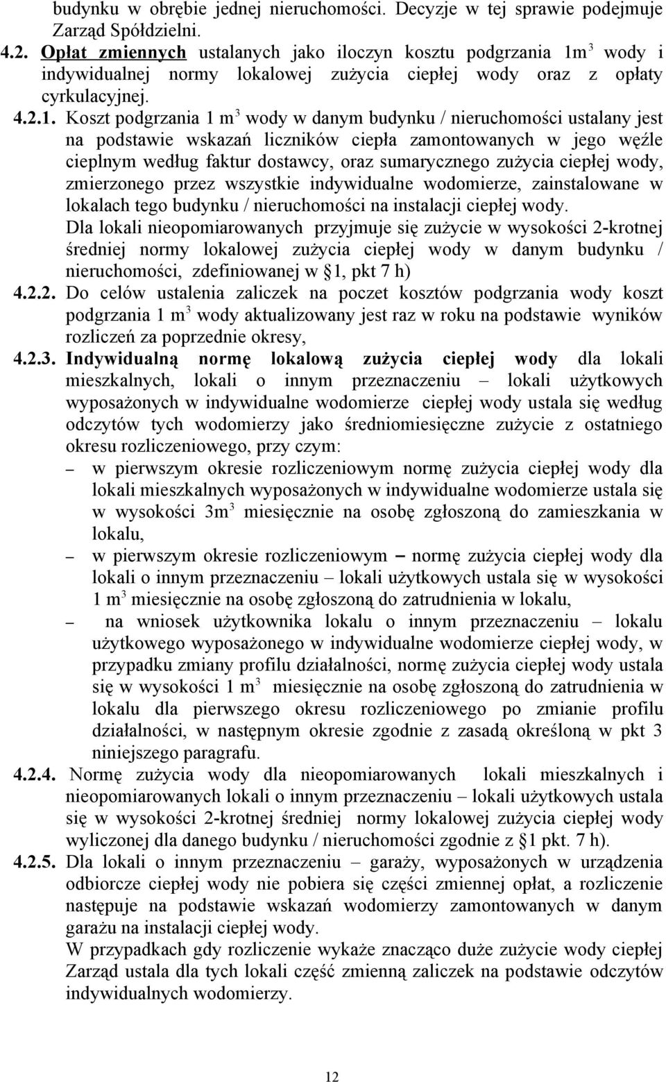 3 wody i indywidualnej normy lokalowej zużycia ciepłej wody oraz z opłaty cyrkulacyjnej. 4.2.1.