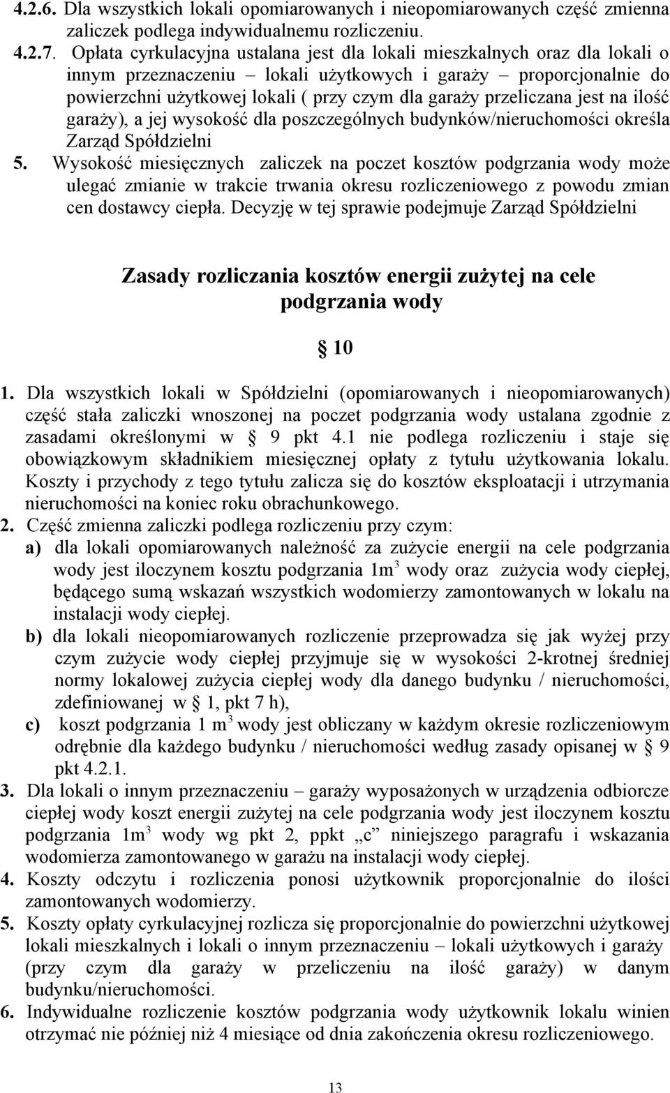 przeliczana jest na ilość garaży), a jej wysokość dla poszczególnych budynków/nieruchomości określa Zarząd Spółdzielni 5.