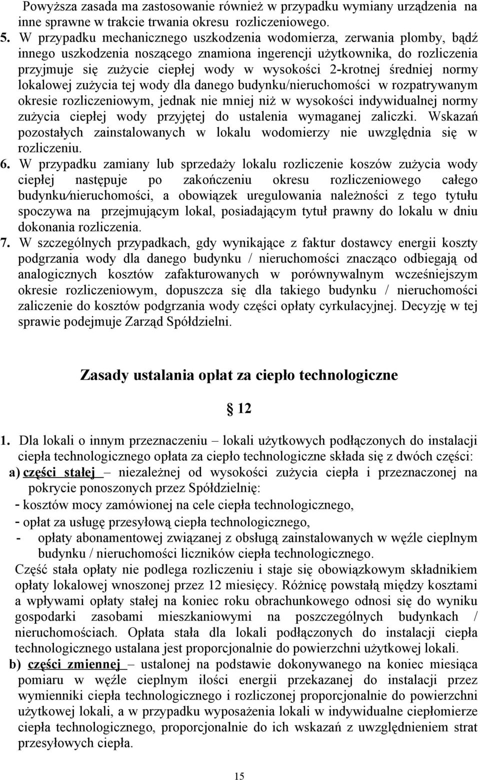 2-krotnej średniej normy lokalowej zużycia tej wody dla danego budynku/nieruchomości w rozpatrywanym okresie rozliczeniowym, jednak nie mniej niż w wysokości indywidualnej normy zużycia ciepłej wody