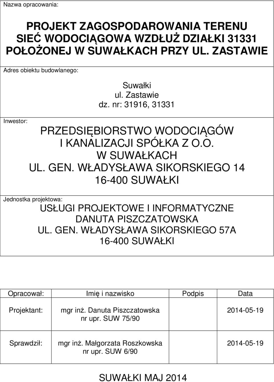 GEN. WŁADYSŁAWA SIKORSKIEGO 14 16-400 SUWAŁKI Jednostka projektowa: USŁUGI PROJEKTOWE I INFORMATYCZNE DANUTA PISZCZATOWSKA UL. GEN.