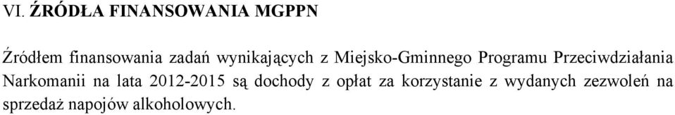 Narkomanii na lata 2012-2015 są dochody z opłat za